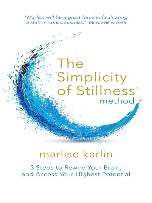 Title details for The Simplicity of Stillness Method by Marlise Karlin - Available